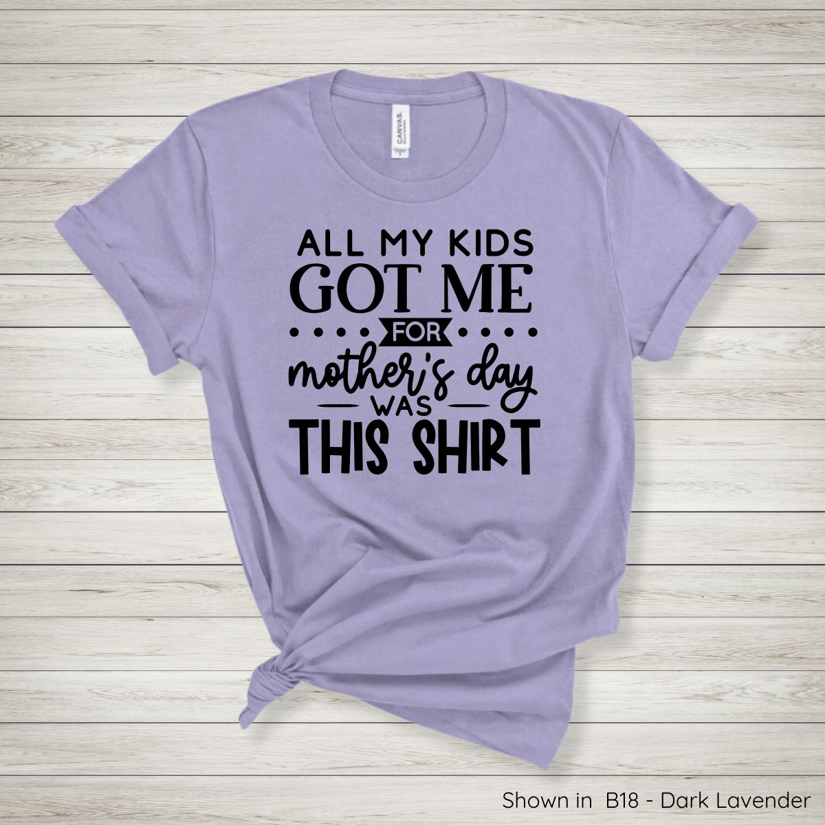 MD103 - All My Kids Got Me for Mothers Day Tee