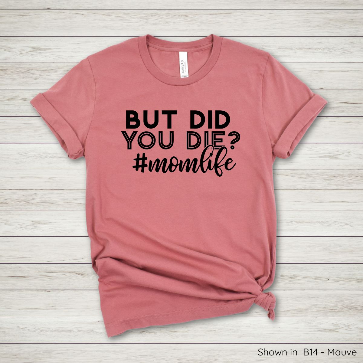 ML101 - But Did You Die Mom Tee