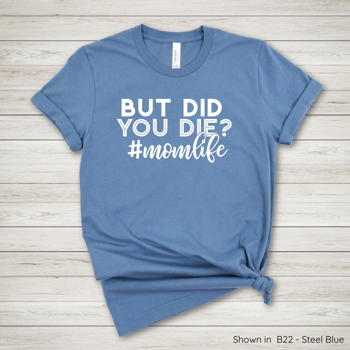 ML101 - But Did You Die Mom Tee