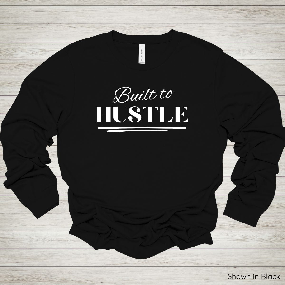 Built to Hustle Tee – Long Sleeve - White Ink