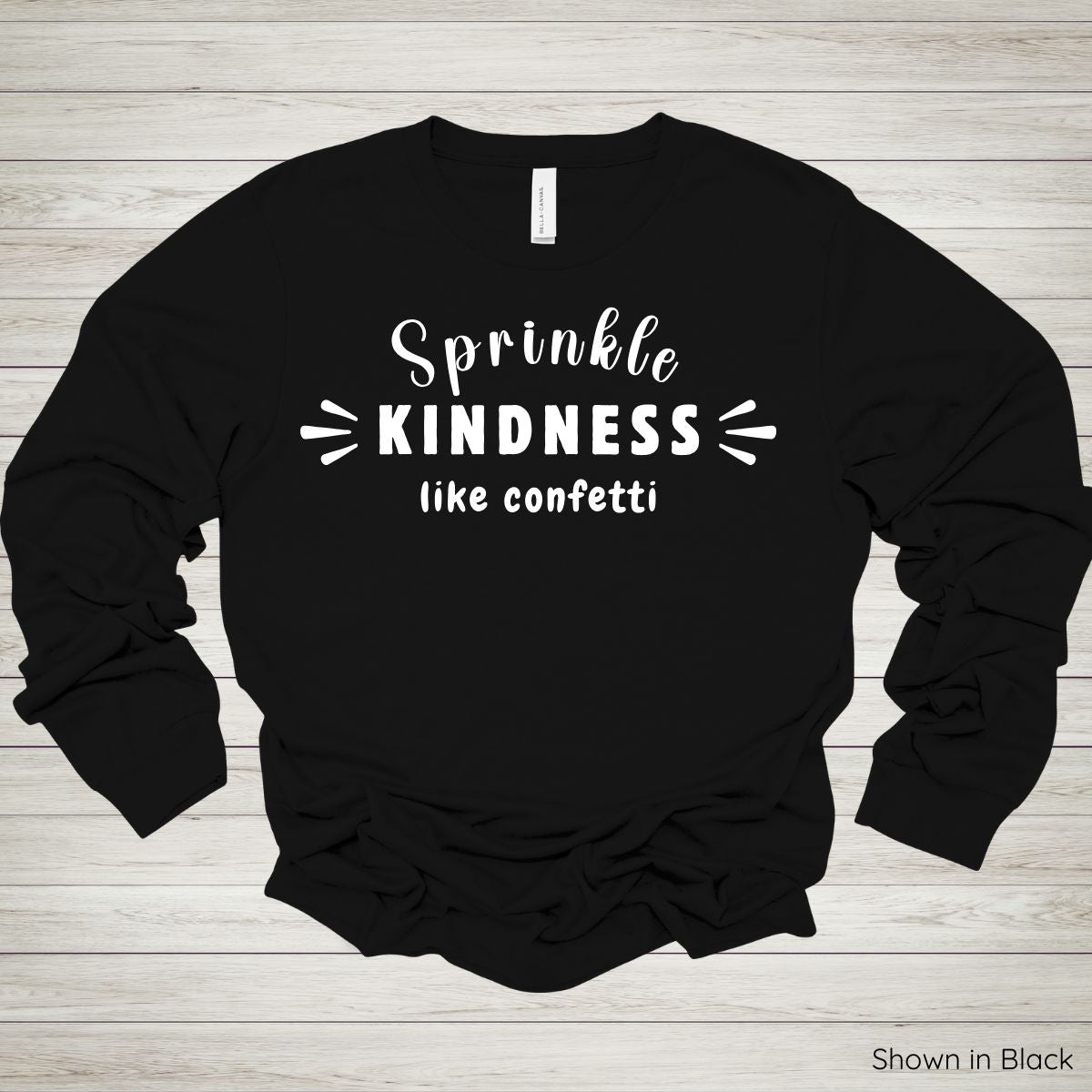 Sprinkle Kindness Like Confetti Tee – Long Sleeve - White Ink