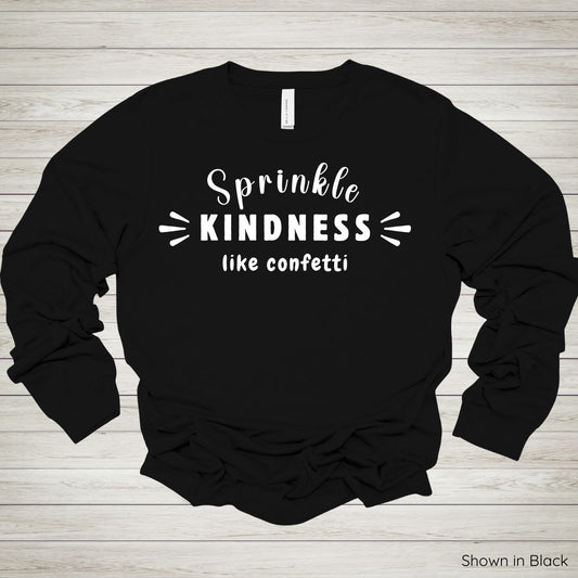 Sprinkle Kindness Like Confetti Tee – Long Sleeve - White Ink