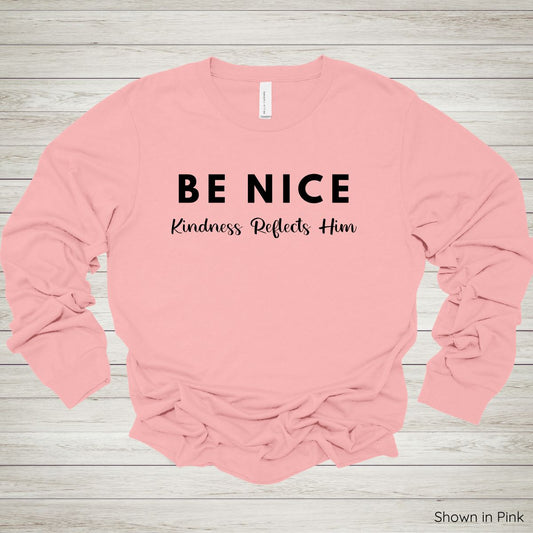Be Nice - Kindness Reflects Him – Long Sleeve - Black Ink