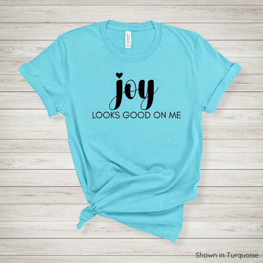 Joy Looks Good on Me Tee - Short Sleeve