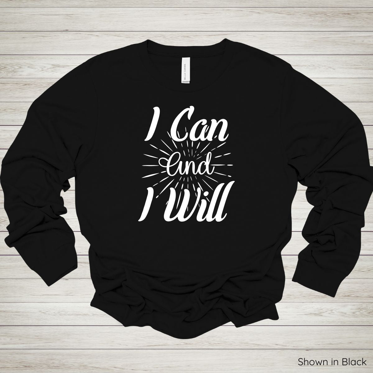 I Can and I Will Tee - Long Sleeve