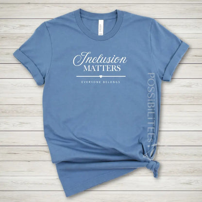 Inclusion Matters Tee