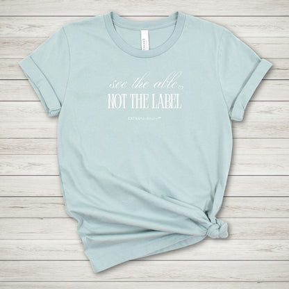 See the Able, Not the Label Tee