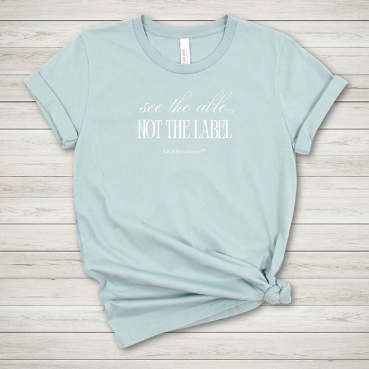 See the Able, Not the Label Tee