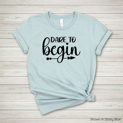 Dare to Begin Tee - Short Sleeve
