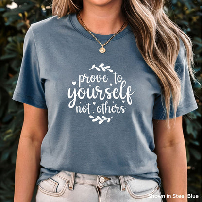 Prove to Yourself, Not Others Tee - Short Sleeve