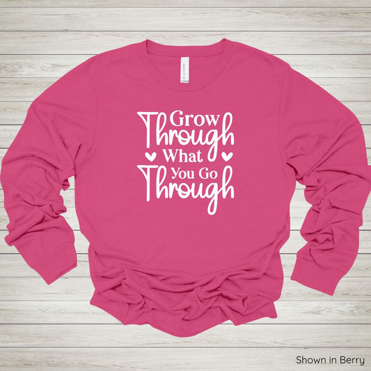 Grow Through What You Go Through Tee - Long Sleeve