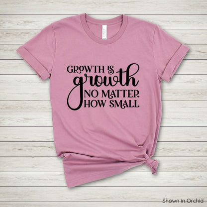 Growth is Growth No Matter How Small Tee - Short Sleeve
