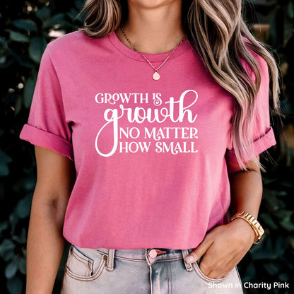 Growth is Growth No Matter How Small Tee - Short Sleeve